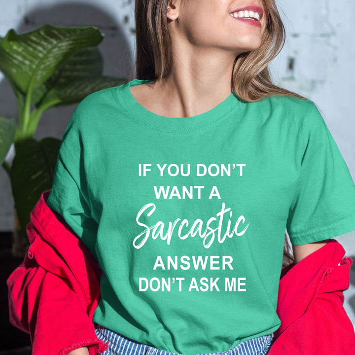 "if you don't want Sarcastic " - Bella Canvas T-Shirt