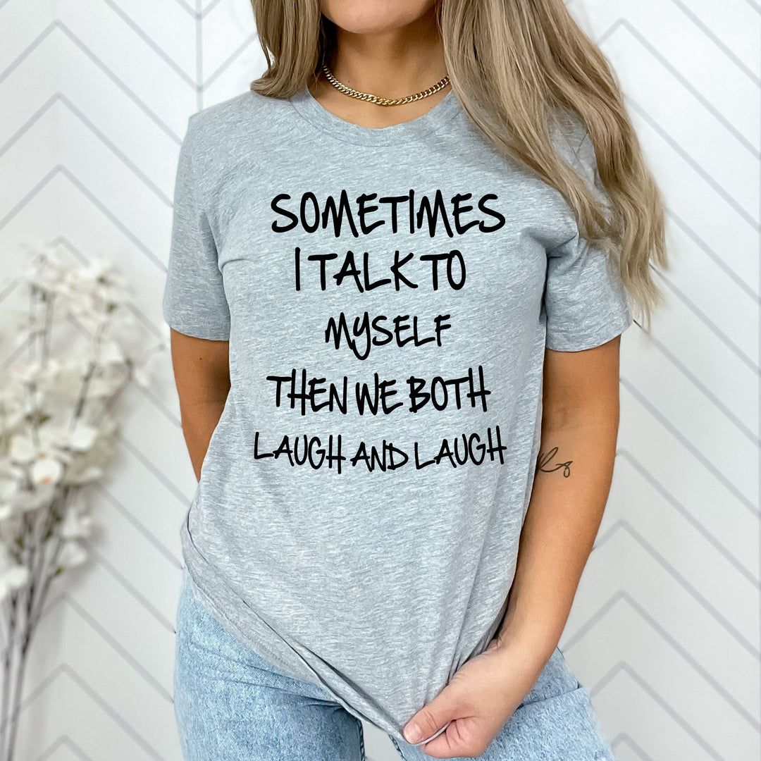 "SOMETIMES I TALK TO MYSELF", T-Shirt