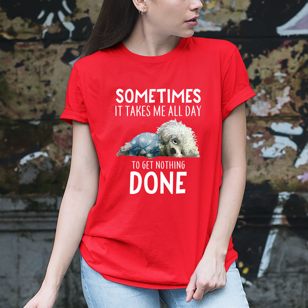 " Sometimes It Takes Me ALL Day" T-Shirt