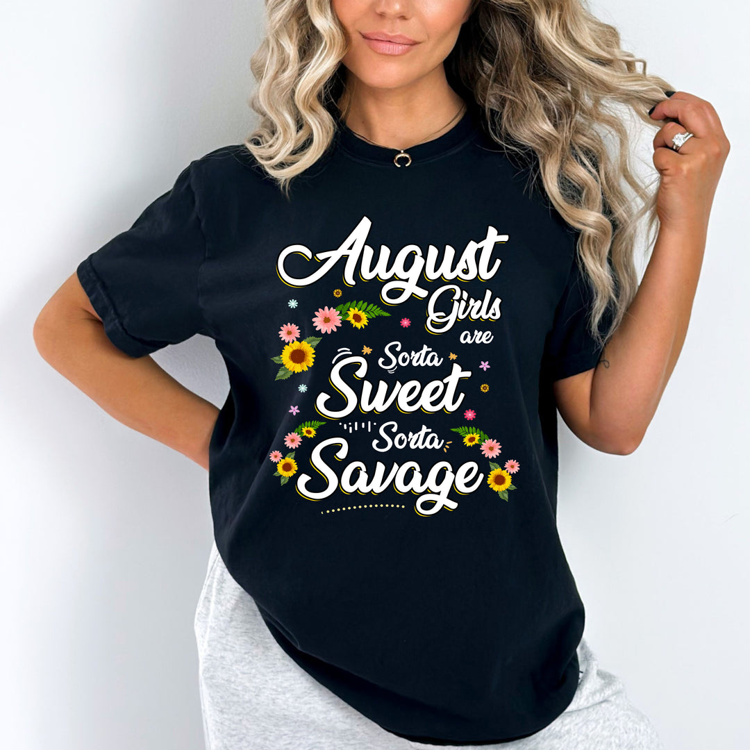 "August Girls Are Sorta Sweet Sorta Savage",.