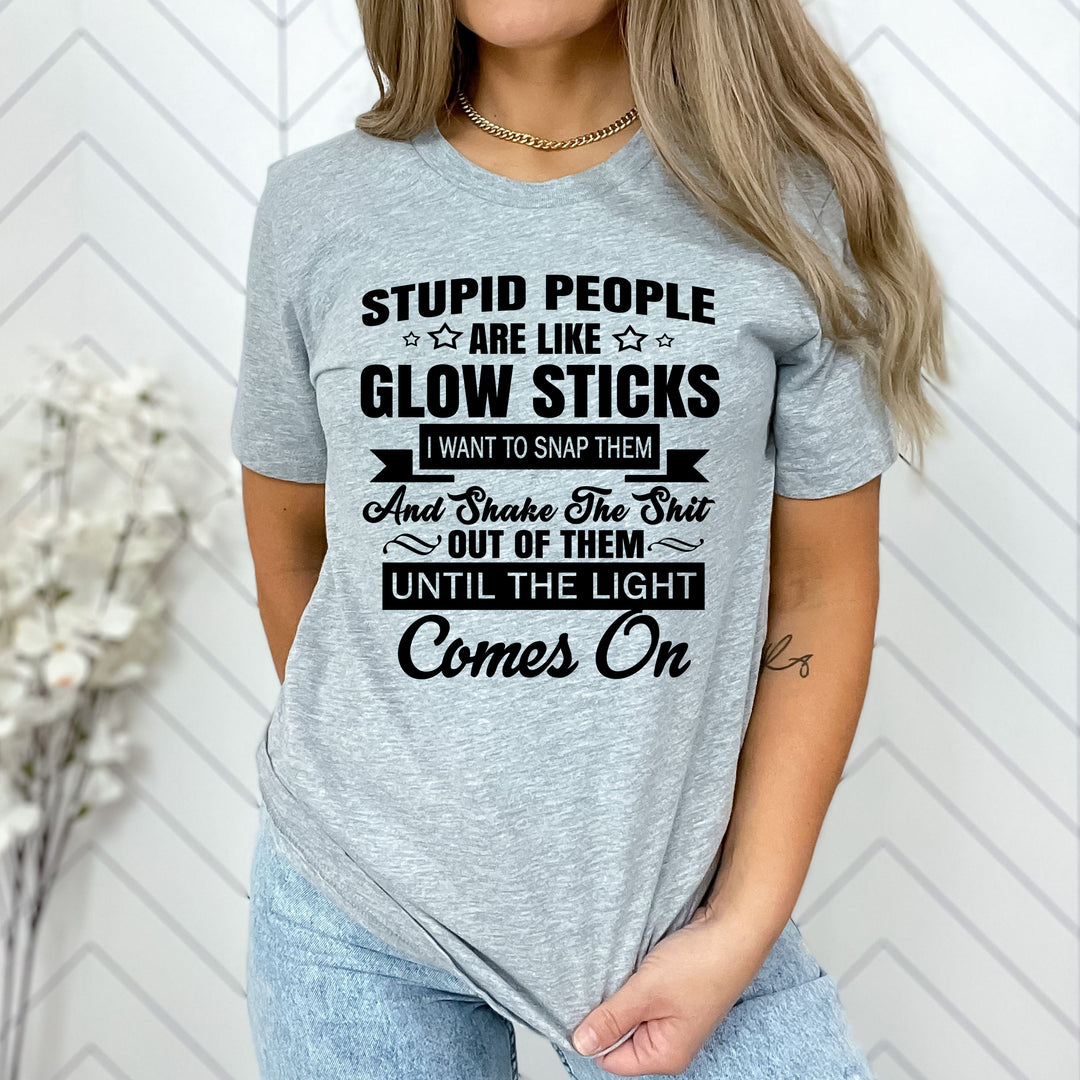 "Stupid People are like Glowstick"