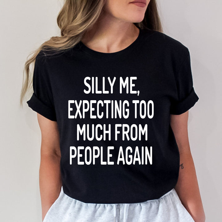 " Silly Me Expecting Too Much "