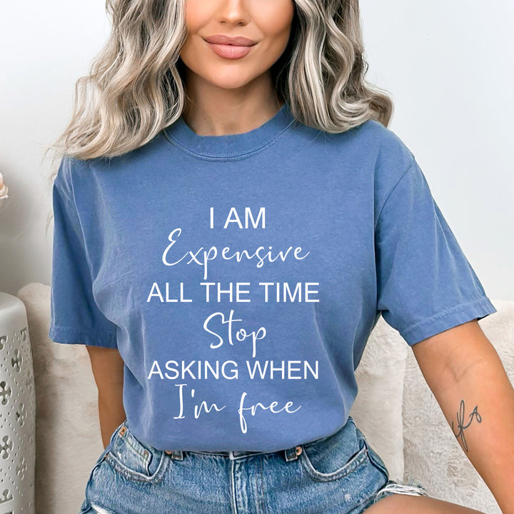 I Am Expensive All The Time - Bella canvas