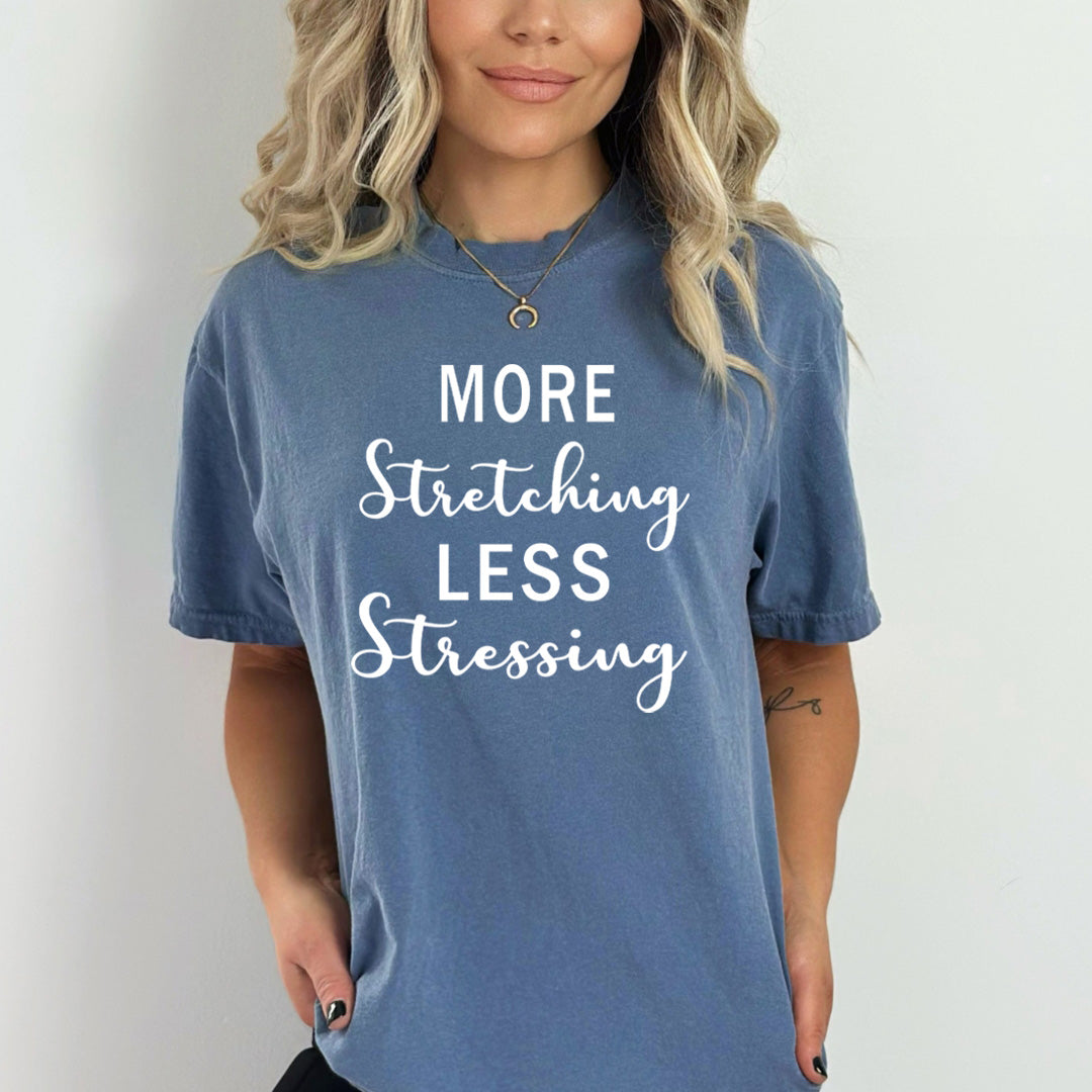 More Stretching Less Stressing - Bella Canvas