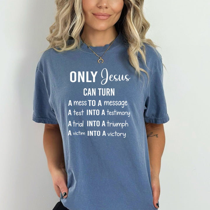 Only Jesus Can Turn A Mess To A Message - Bella Canvas