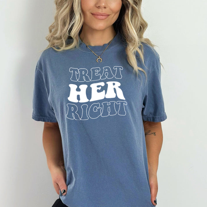 Treat Her Right - Bella Canvas