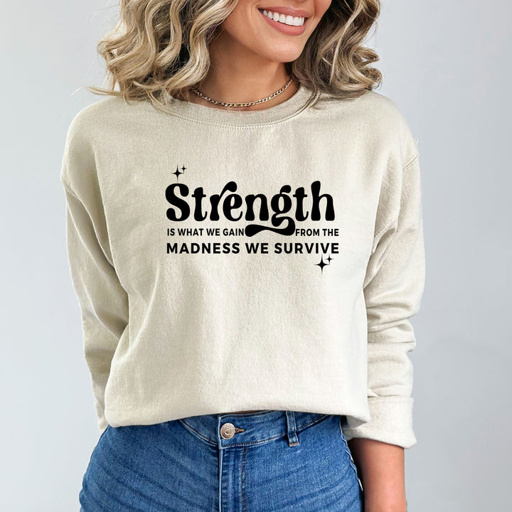 Strength is What We Gain - Sweatshirt