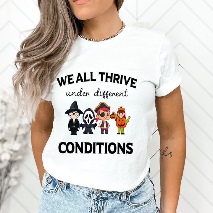 We'll Thrive Under Different Condition - Unisex T-Shirt