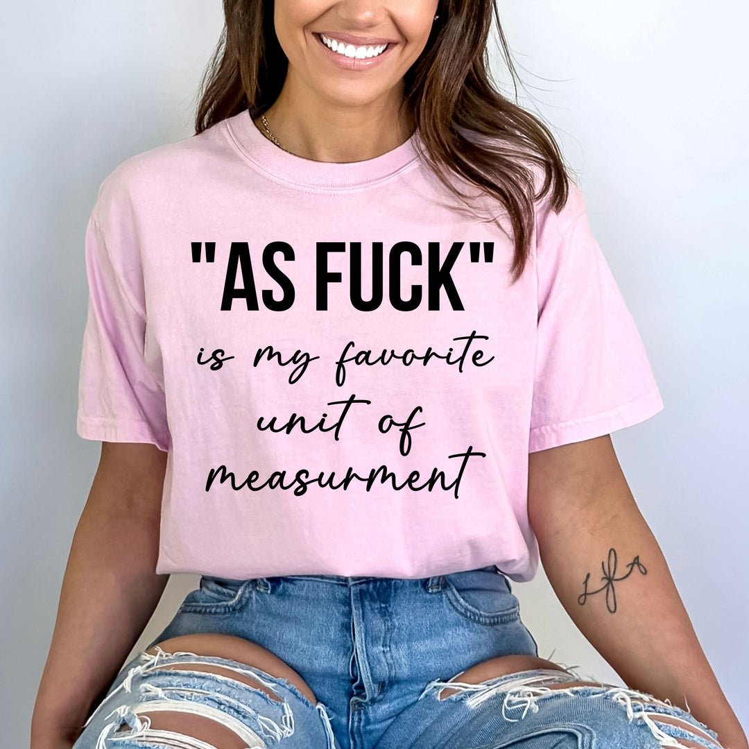 As Fuck Is My Favorite- Bella Canvas