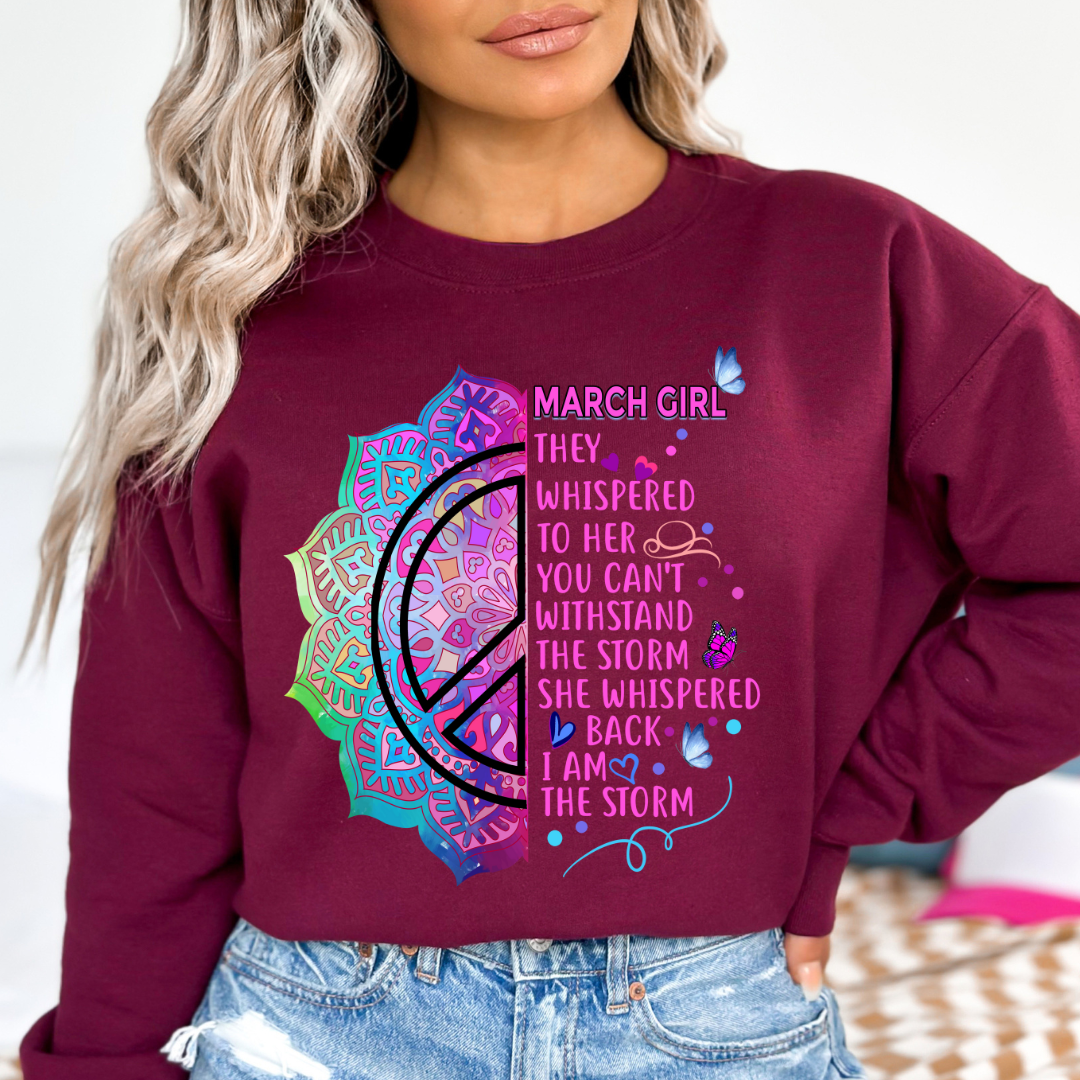 March Girl She Whispered Back I Am Storm - Sweatshirt & Hoodie