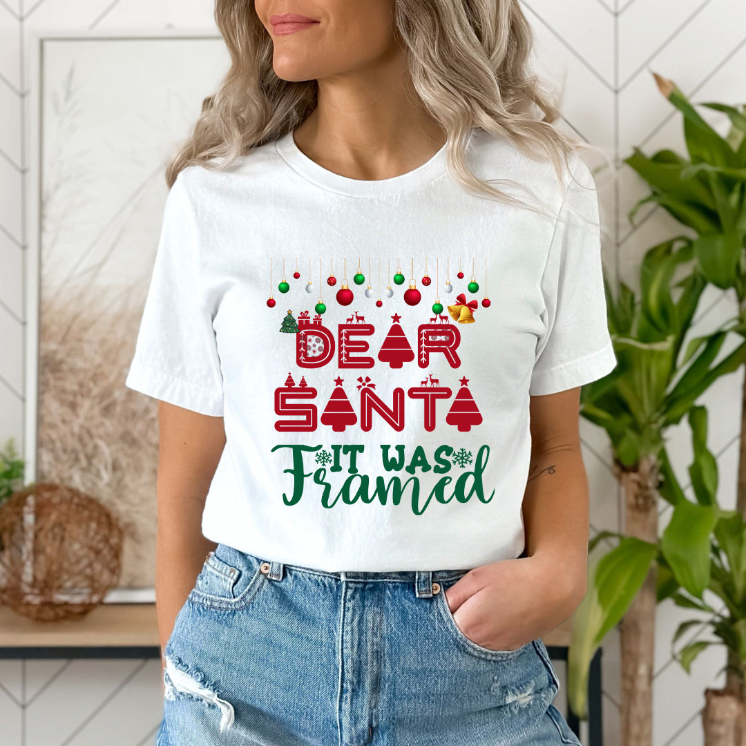 Dear Santa It Was Framed - Unisex T-Shirt