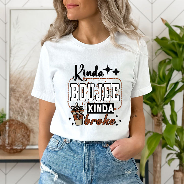Kinda Boujee Kinda Broke - Unisex T-Shirt