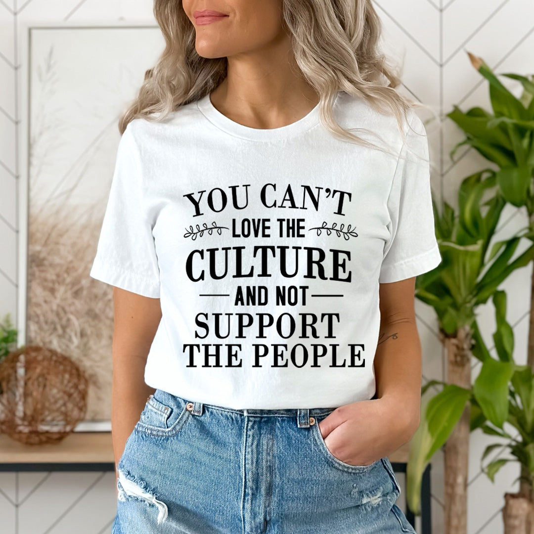 You Can't Love The Culture - Unisex T-Shirt