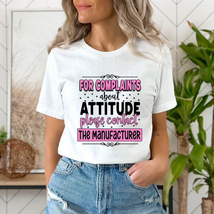 For Complaints About Attitude - Unisex T-Shirt