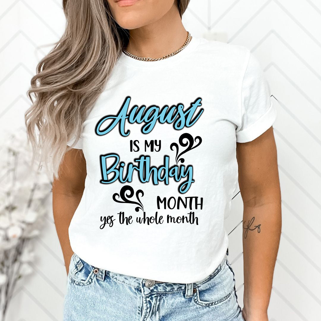 August Is My Birthday Month - Unisex T-Shirt