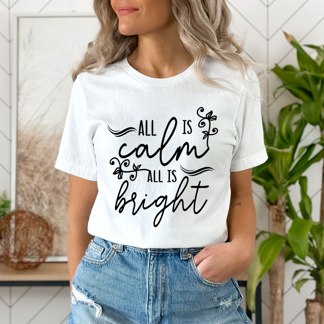 All Is Calm All Is Bright - Unisex T-Shirt