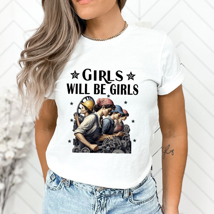 Girls Will Be Girls - Unisex T-Shirt