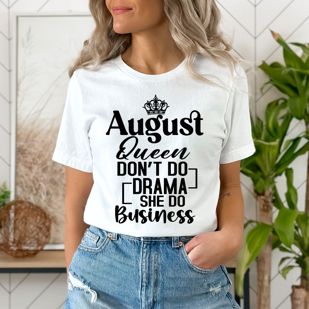 August Queen Don't Do Drama - Unisex T-Shirt