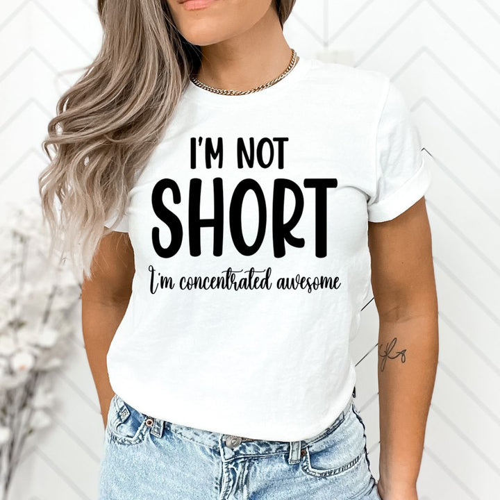 I'm Not Short - Unisex T-Shirt