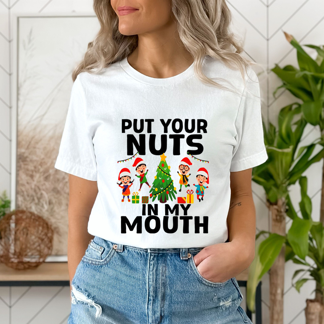 Put Your Nuts  In My Mouth - Unisex T-Shirt