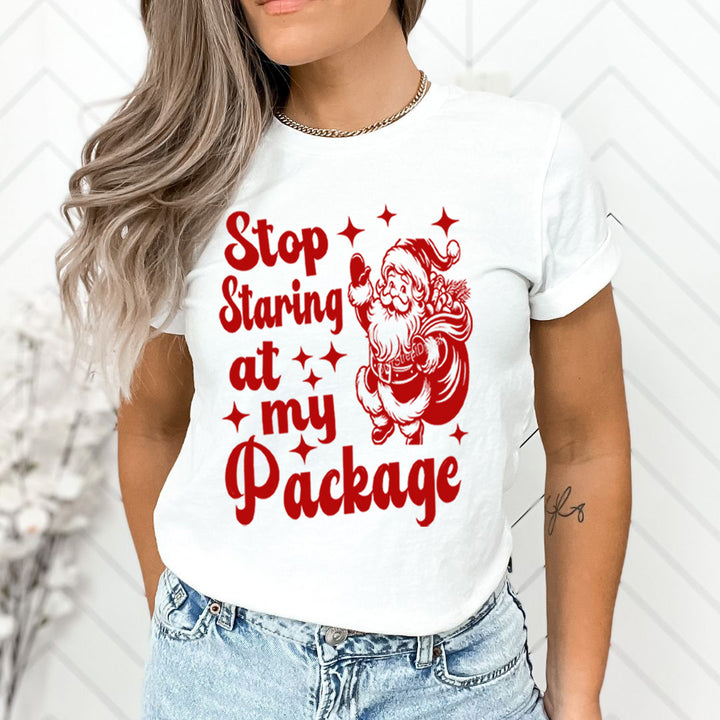 Stop Staring At my Packag - Unisex T-Shirt