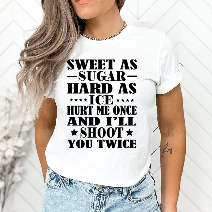 Hurt Me Once And I'll Shoot You Twice - T-Shirt