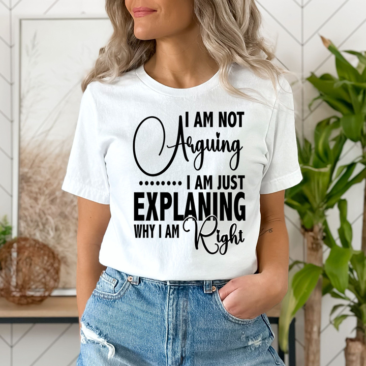 Why I Am Right - Unisex T-Shirt