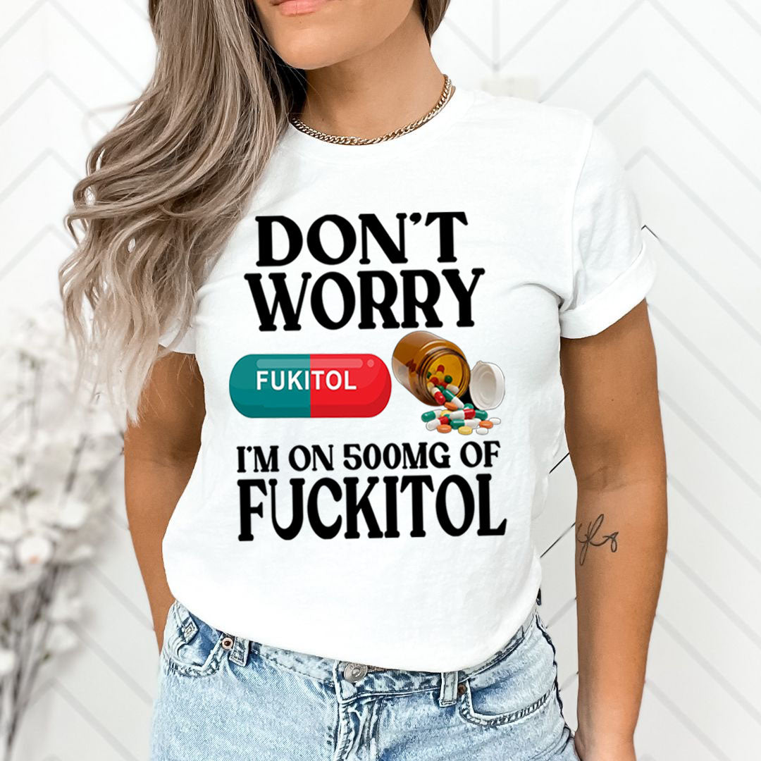 Don't Worry Fuckitol - Unisex T-Shirt