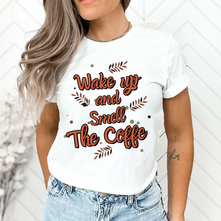 Wake Up And Smell The Coffee  - Unisex T-Shirt