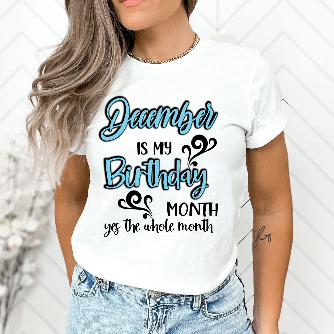 December Is My Birthday Month - Unisex T-Shirt