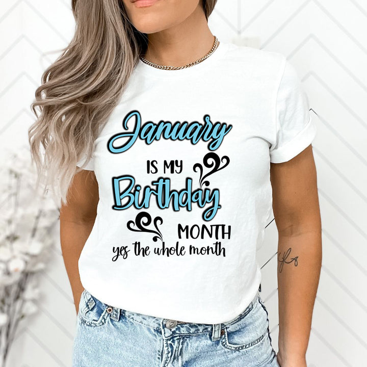 January Is My Birthday Month - Unisex T-Shirt
