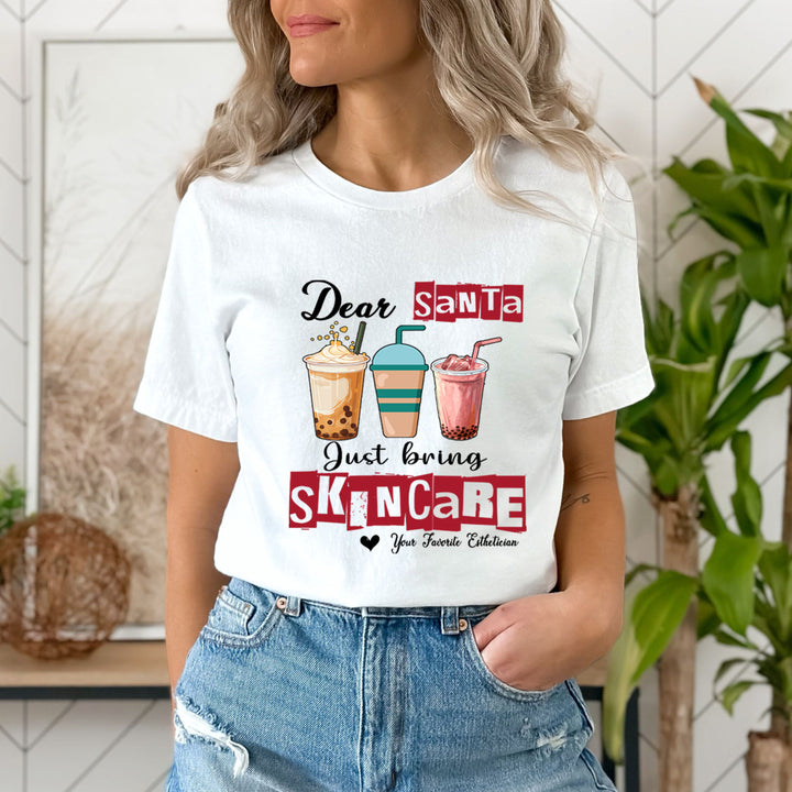 Dear Santa Just Bring Skincare - Unisex T-Shirt