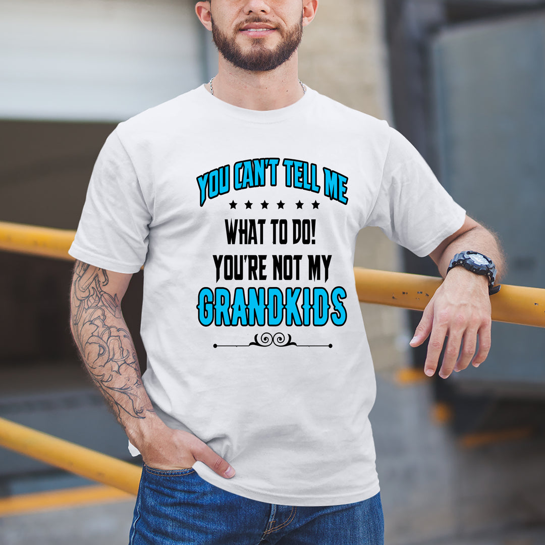 YOU CAN'T TELL ME WHAT TO DO.-Men Tee