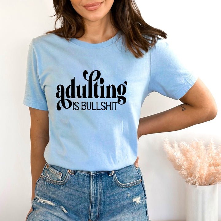 Adulting Is Bullshit - Bella canvas