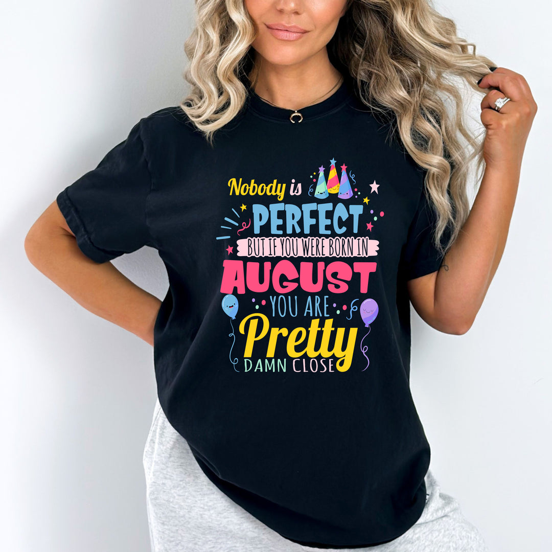 "Nobody Is Perfect, But If You Were Born In August You Are Pretty Damn Close"