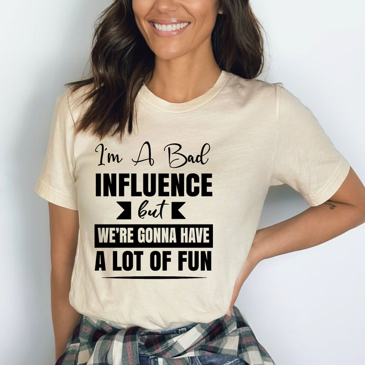 I'm A Bad Influence - Bella canvas