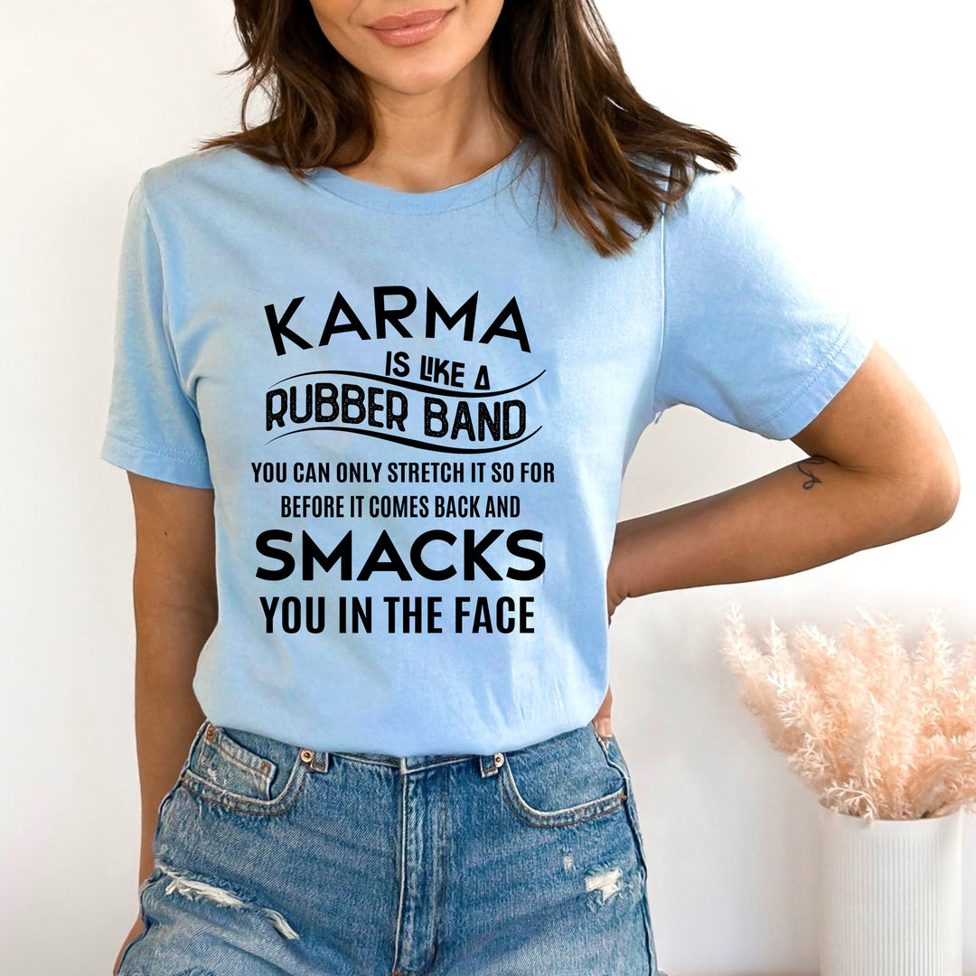 Karma Is Like Rubber Band - Bella canvas