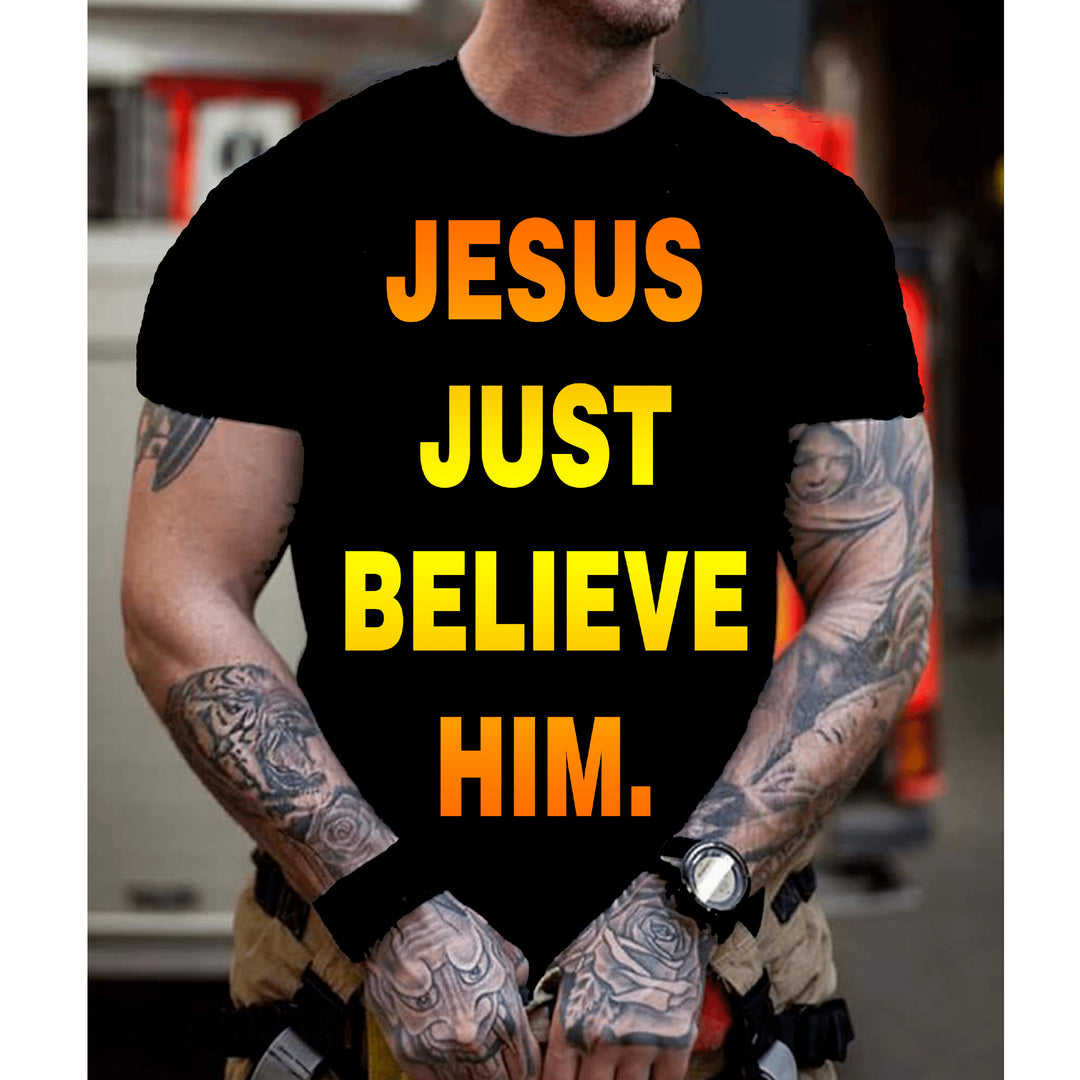 "JESUS JUST BELIEVE HIM" Men's
