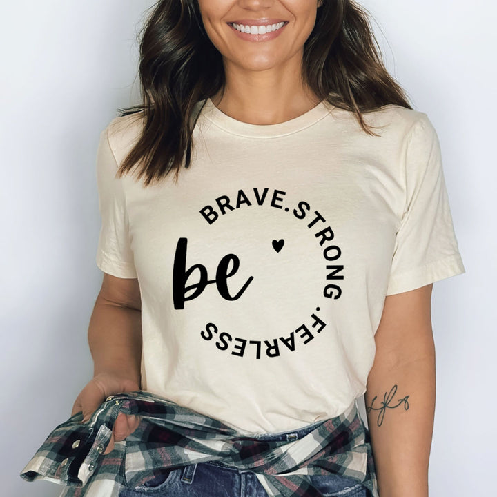 Be Brave Strong Fearless - Bella Canvas