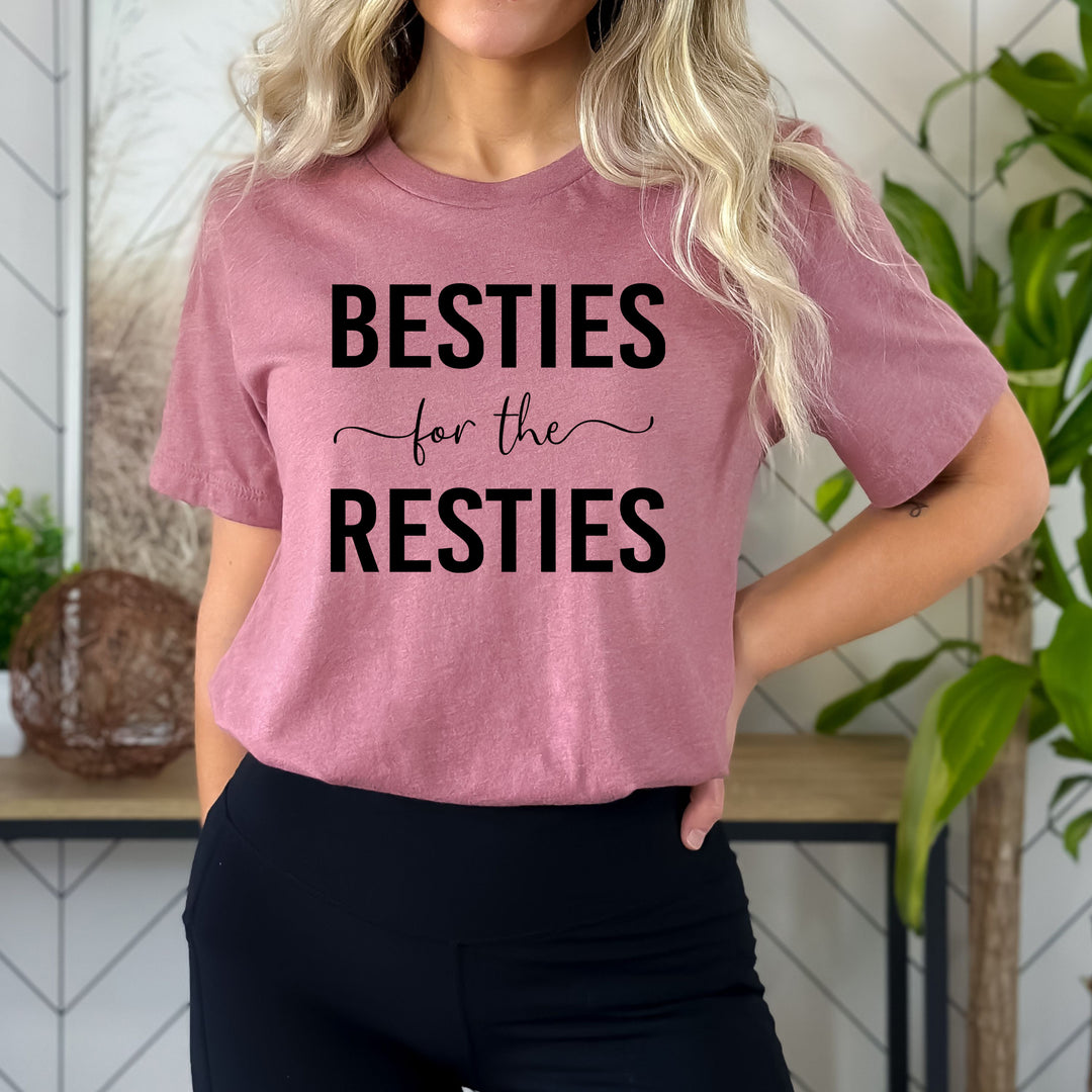 Besties For The Resties - Bella Canvas