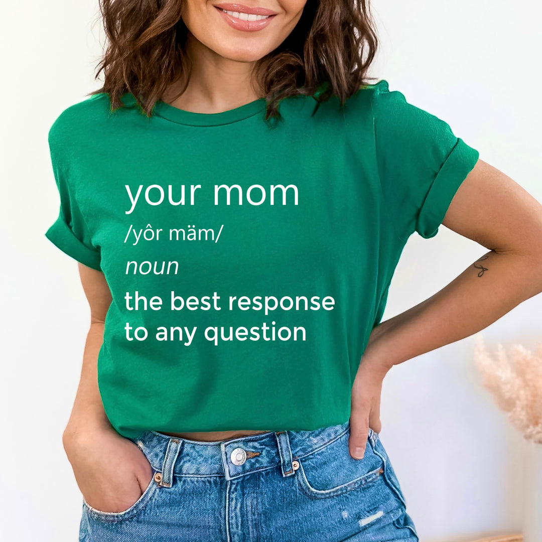 Your Mom The Best Response - Bella canvas