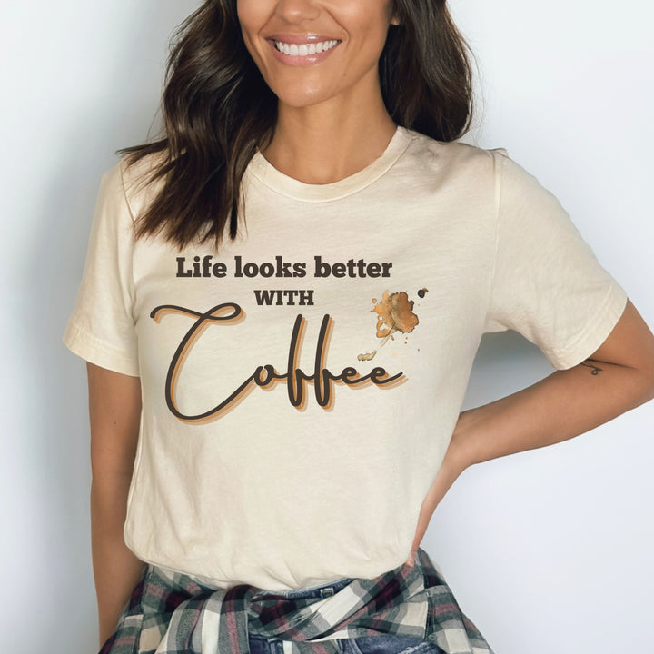 Life Looks Better With Coffee - Bella Canvas