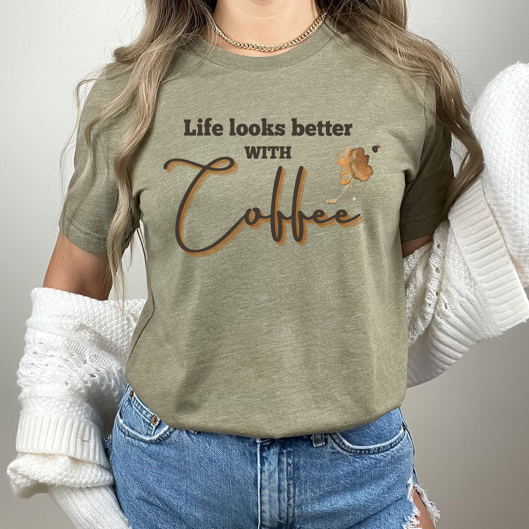 Life Looks Better With Coffee - Bella Canvas