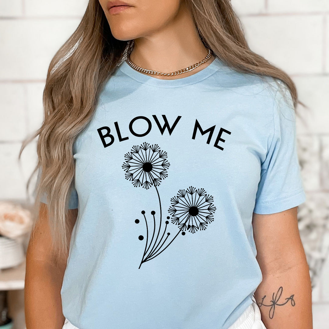 Blow Me - Bella Canvas T-Shirt