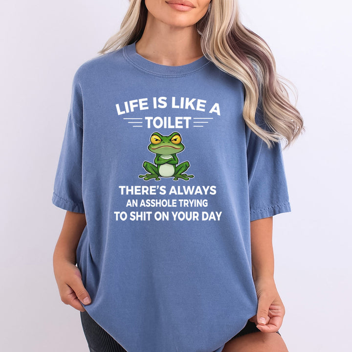Life Is Like A Toilet - Bella Canvas