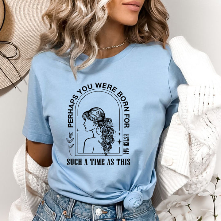 You Were Born For Such A Time - Bella Canvas