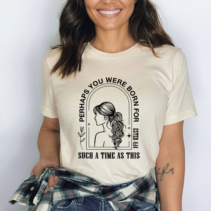 You Were Born For Such A Time - Bella Canvas