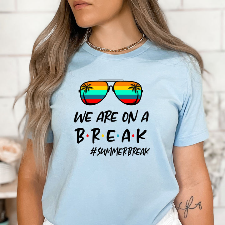 We Are On Break - Bella canvas