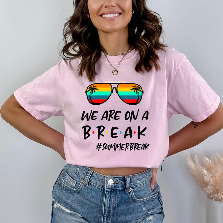 We Are On Break - Bella canvas