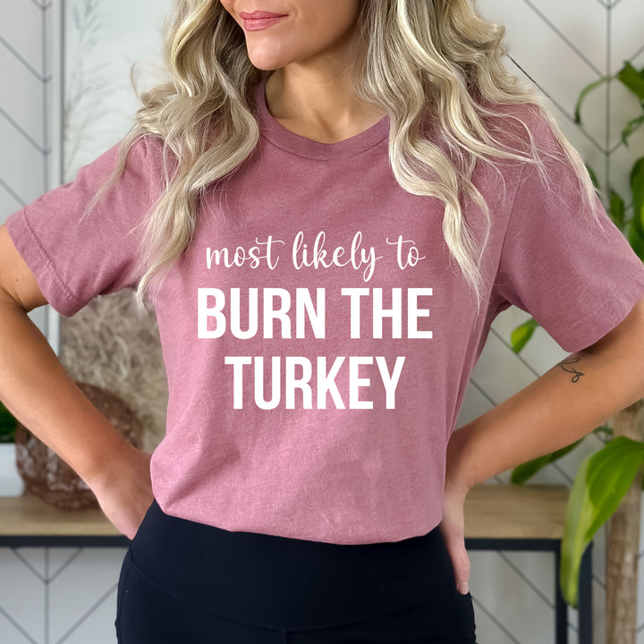 Most Likely To Burn The Turkey - Bella canvas